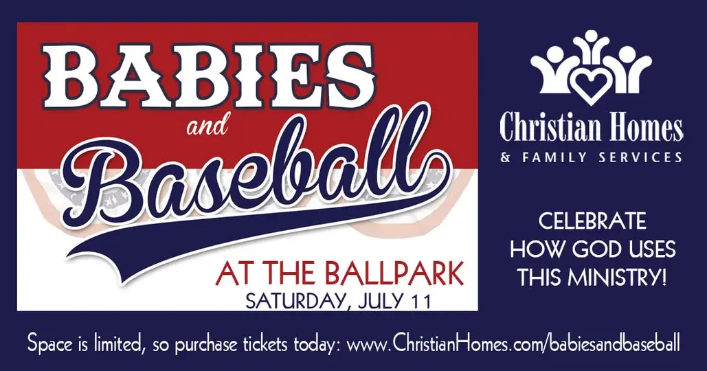 Event poster for 'Babies and Baseball at the Ballpark' on Saturday, July 11, sponsored by Christian Homes & Family Services (fundraiser/admission info).