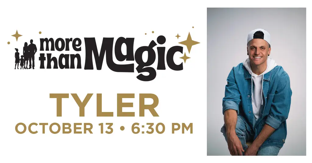 Poster for 'More than Magic' featuring a photo of Tyler on the right and event details on the left (TYLER, October 13, 6:30 PM).
